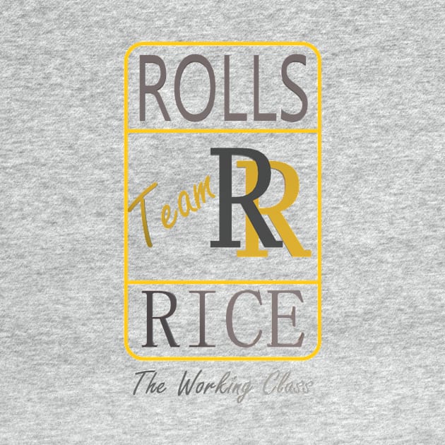 Rolls Rice The Working Class by CDUS